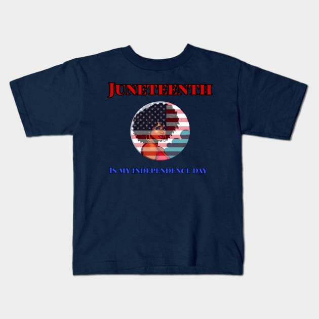 Juneteenth is My Independence Day Juneteenth Queen Melanin African American Women Kids T-Shirt by r.abdulazis